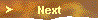 
Next